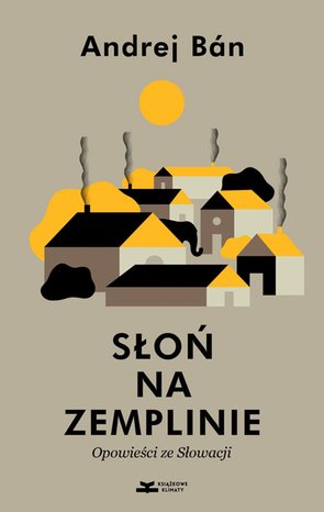 Słoń na Zemplinie. Opowieści ze Słowacji – ebook