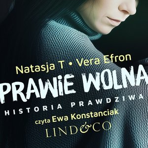 Prawie wolna. Historia prawdziwa. Tom 2 &ndash; audiobook