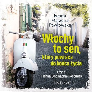 Włochy to sen który powraca do końca życia. Miłość bez granic. – audiobook