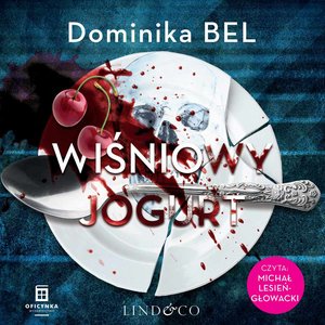 Wiśniowy jogurt. Między kłamstwami i zbrodnią. Tom 1 – audiobook