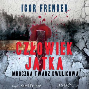 Człowiek Jatka. Mroczna twarz dwulicowa. Kapitan Jan Jedyna. Tom 1 – audiobook