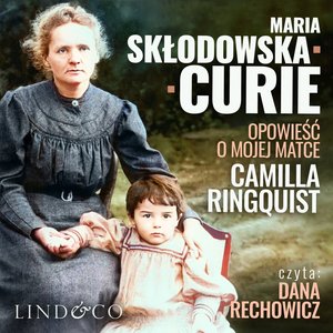 Maria Skłodowska Curie. Opowieść o mojej matce &ndash; audiobook