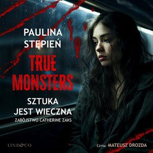 Sztuka jest wieczna. True monsters – audiobook