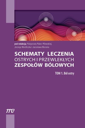 Schematy leczenia ostrych i przewlekłych zespoł&oacute;w b&oacute;lowych. Tom 1. B&oacute;l ostry &ndash; ebook