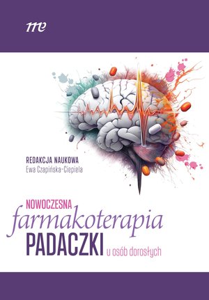 Medycyna: Nowoczesna farmakoterapia padaczki u os&oacute;b dorosłych pod redakcją Ewy Czapińskiej-Ciepieli &ndash; ebook