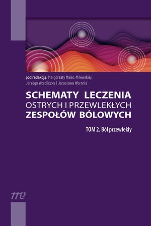 Schematy leczenia ostrych i przewlekłych zespoł&oacute;w b&oacute;lowych. Tom 2. B&oacute;l przewlekły &ndash; ebook