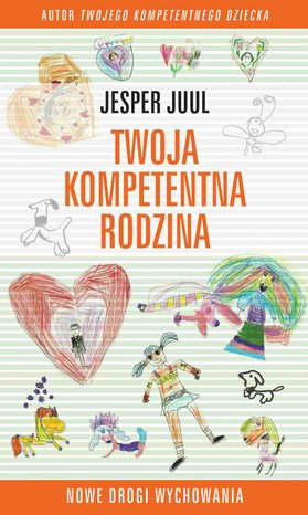 Twoja kompetentna rodzina. Nowe drogi wychowania – ebook
