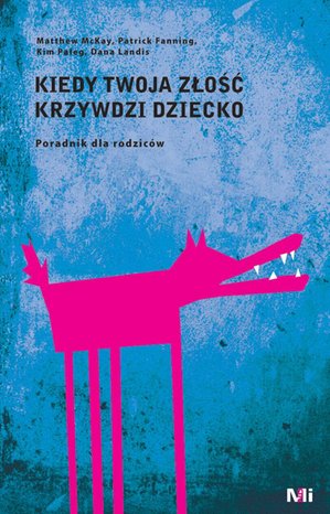 Kiedy twoja złość krzywdzi dziecko. Poradnik dla rodziców – ebook