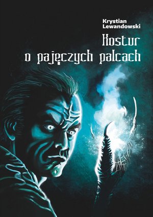 Kostur o pajęczych palcach – ebook