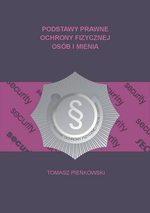 Teksty ustaw: Podstawy prawne ochrony fizycznej osób i mienia – ebook