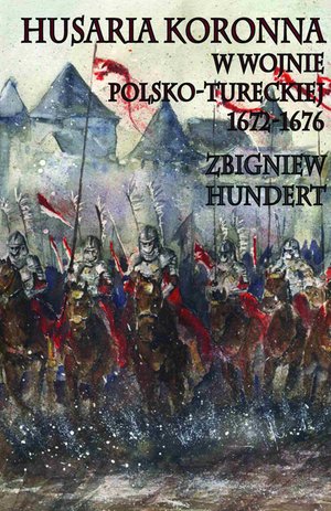 Husaria koronna w wojnie polsko-tureckiej 1672-1676 – ebook