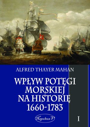Wpływ potęgi morskiej na historię 1660-1783. Tom I – ebook