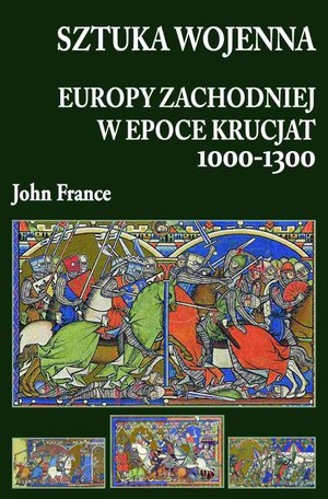 Sztuka wojenna Europy Zachodniej w epoce krucjat 1000-1300 – ebook