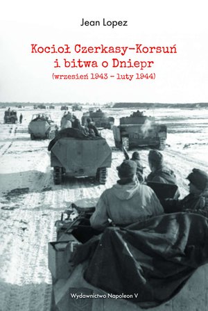 Kocioł Czerkasy-Korsuń i bitwa o Dniepr (wrzesień 1943 - luty 1944) &ndash; ebook