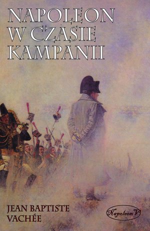 Napoleon w czasie kampanii – ebook