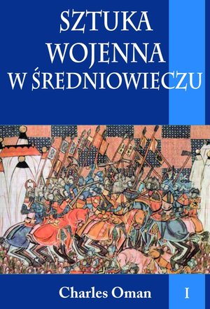 Sztuka wojenna w średniowieczu. Tom I &ndash; ebook
