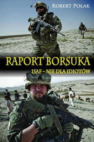 Raport Borsuka. ISAF nie dla Idiot&oacute;w &ndash; ebook