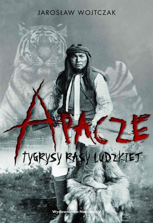 Apacze. Tygrysy rasy ludzkiej – ebook