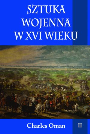 Sztuka wojenna w XVI wieku. Tom II &ndash; ebook