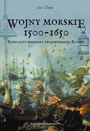 Wojny morskie 1500-1650. Konflikty morskie i transformacja Europy – ebook