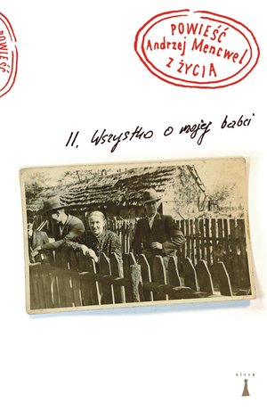 Wszystko o mojej babci. Powieść z życia. Tom 2 &ndash; ebook