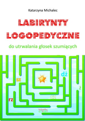 Labirynty logopedyczne do utrwalana głosek szumiących – ebook
