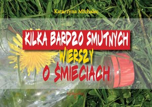 Kilka bardzo smutnych wierszy o śmieciach – ebook