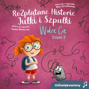Rozplątane Historie Julki i Szpulki cz. 2 „Widzę Cię”. Wersja udźwiękowiona – audiobook