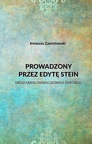 Prowadzony przez Edytę Stein. Droga karmelitańska człowieka świeckiego – ebook