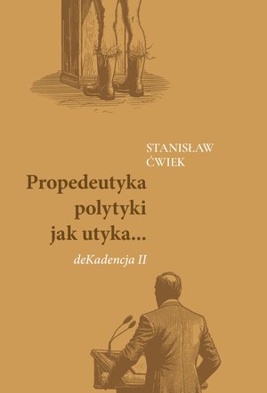 Propedeutyka polytyki jak utyka... deKadencja II – ebook