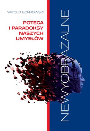 Niewyobrażalne. Potęga i paradoksy naszych umysłów – ebook