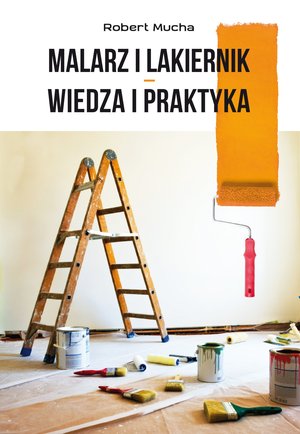 Malarz i lakiernik - wiedza i praktyka – ebook