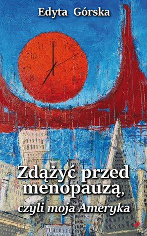 Zdążyć przed menopauzą, czyli moja Ameryka – ebook