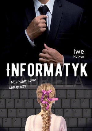 Informatyk - klik kłamstwa, klik grozy. Część I - Gabriela – ebook