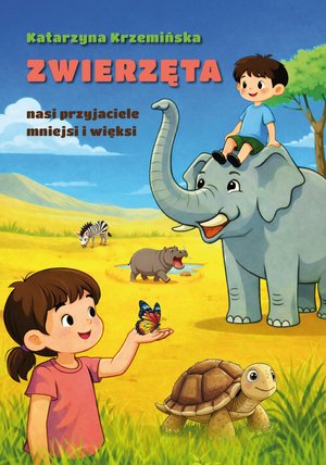 Zwierzęta nasi przyjaciele mniejsi i więksi &ndash; ebook