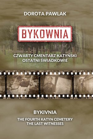 Bykownia. Czwarty Cmentarz Katyński. Ostatni świadkowie – ebook