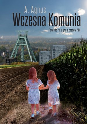 Wczesna Komunia. Powieść religijna z czasów PRL – ebook