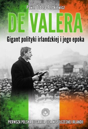 De Valera. Gigant polityki irlandzkiej i jego epoka – ebook