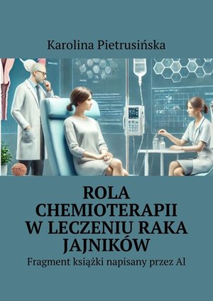 Rola Chemioterapii w&nbsp;Leczeniu Raka Jajnik&oacute;w &ndash; ebook