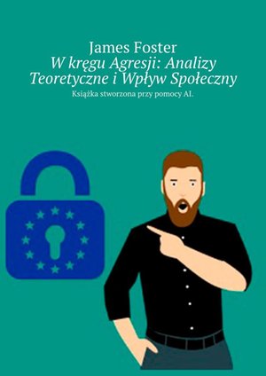 W&nbsp;kręgu Agresji: Analizy Teoretyczne i&nbsp;Wpływ Społeczny &ndash; ebook