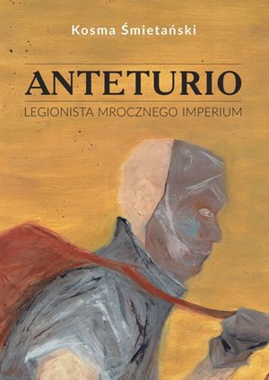 Anteturio — Legionista Mrocznego Imperium – ebook