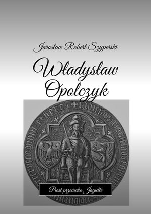 Władysław Opolczyk – ebook