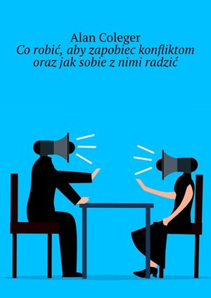 Co&nbsp;robić, aby&nbsp;zapobiec konfliktom oraz jak&nbsp;sobie z&nbsp;nimi radzić &ndash; ebook