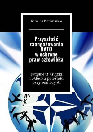 Przyszłość zaangażowania NATO w&nbsp;ochronę praw człowieka &ndash; ebook