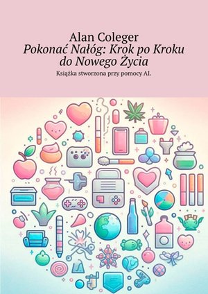 Pokonać Nał&oacute;g. Krok po&nbsp;Kroku do&nbsp;Nowego Życia &ndash; ebook