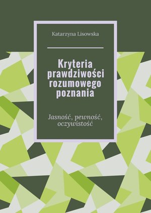 Kryteria prawdziwości rozumowego poznania – ebook