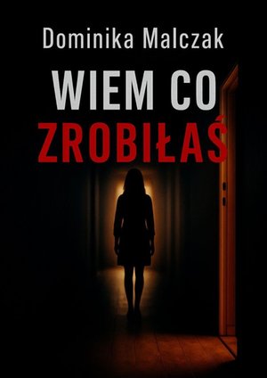 WIEM CO ZROBIŁAŚ – ebook
