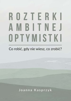 Rozterki ambitnej optymistki &ndash; ebook