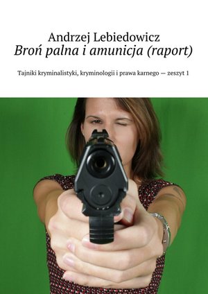 Broń palna i amunicja (raport) – ebook