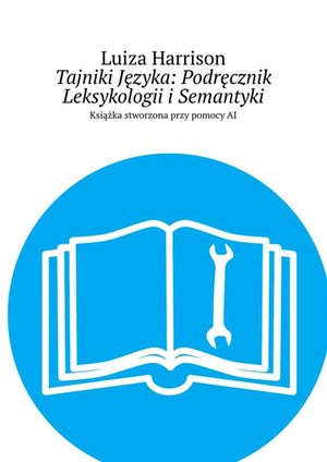 Tajniki Języka: Podręcznik Leksykologii i Semantyki – ebook